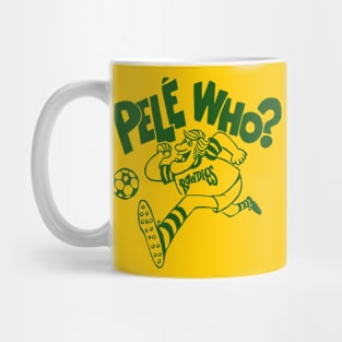 Tampa Bay Rowdies - Pele Who? Mug